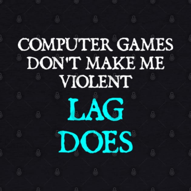 Computer Games Don't Make Me Violent Cool Gamer Typography Design by  hal mafhoum?